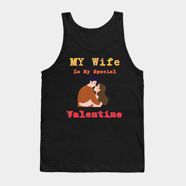 My wife is my special Valentine Tank Top by Oasis Designs